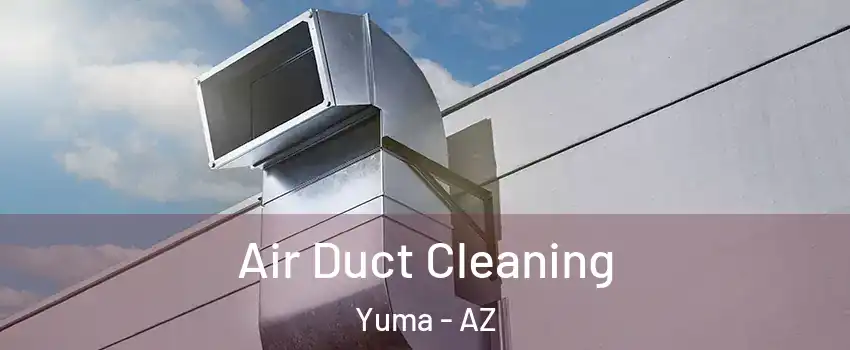  Air Duct Cleaning Yuma - AZ