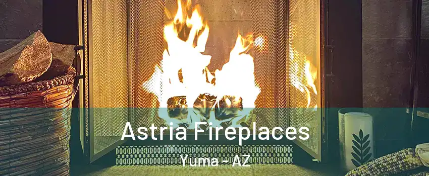  Astria Fireplaces Yuma - AZ