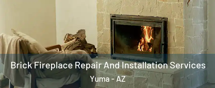  Brick Fireplace Repair And Installation Services Yuma - AZ