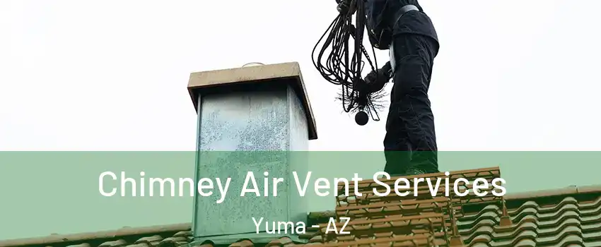  Chimney Air Vent Services Yuma - AZ