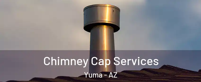 Chimney Cap Services Yuma - AZ