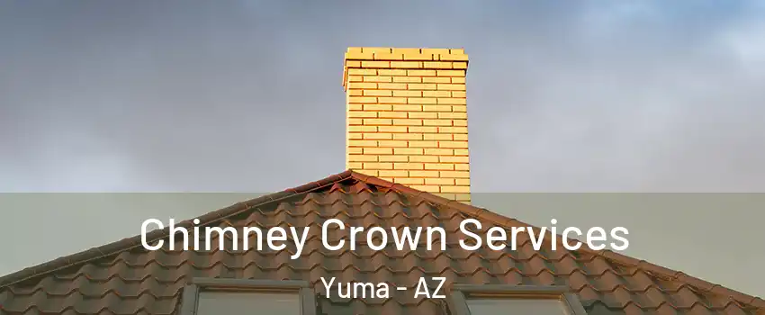 Chimney Crown Services Yuma - AZ