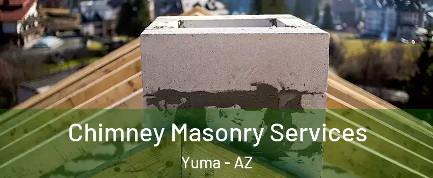  Chimney Masonry Services Yuma - AZ