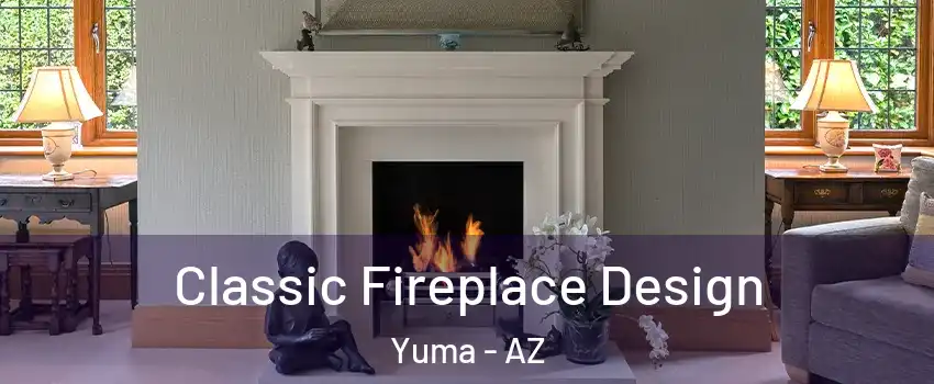  Classic Fireplace Design Yuma - AZ