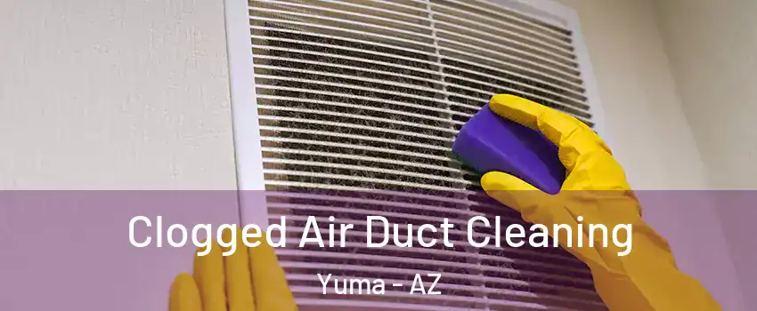  Clogged Air Duct Cleaning Yuma - AZ