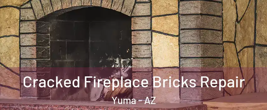  Cracked Fireplace Bricks Repair Yuma - AZ