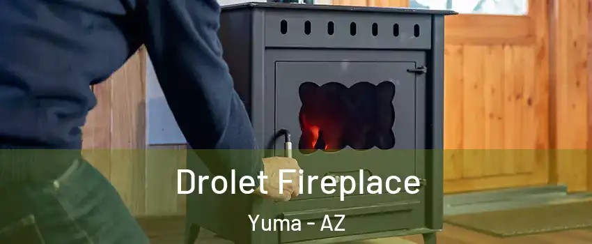  Drolet Fireplace Yuma - AZ