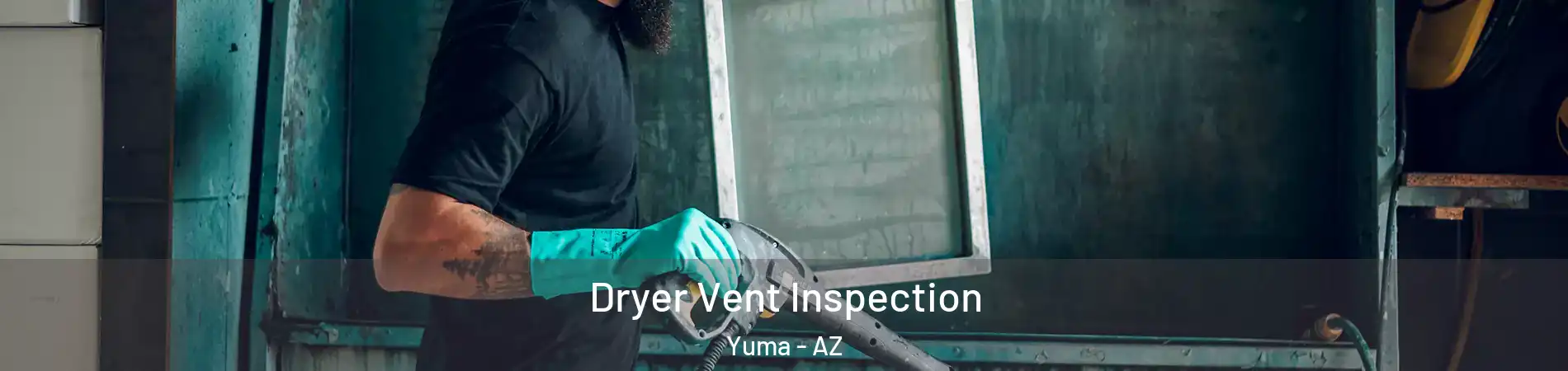  Dryer Vent Inspection Yuma - AZ