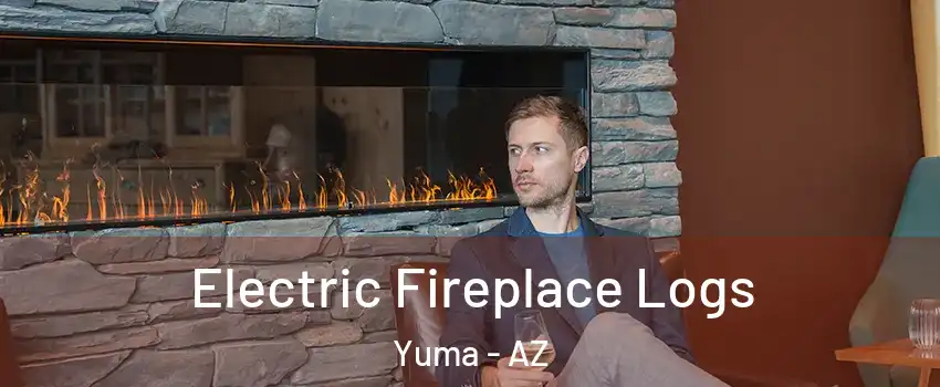  Electric Fireplace Logs Yuma - AZ