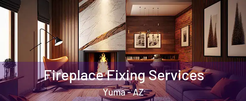  Fireplace Fixing Services Yuma - AZ