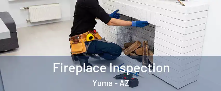  Fireplace Inspection Yuma - AZ