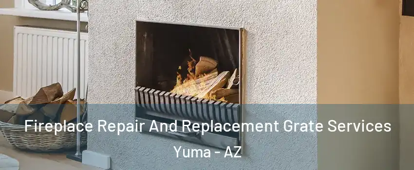  Fireplace Repair And Replacement Grate Services Yuma - AZ