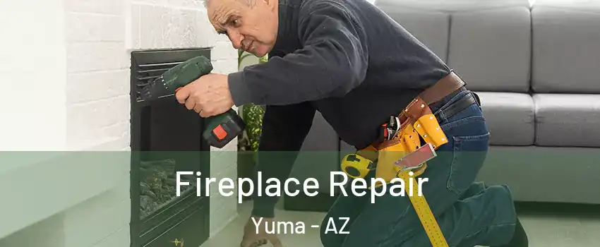  Fireplace Repair Yuma - AZ