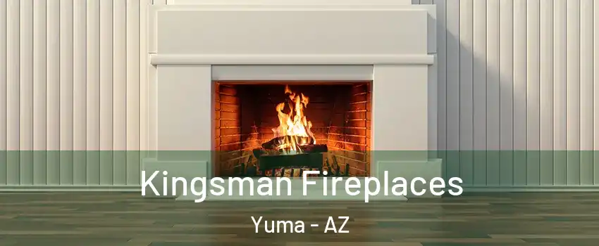  Kingsman Fireplaces Yuma - AZ