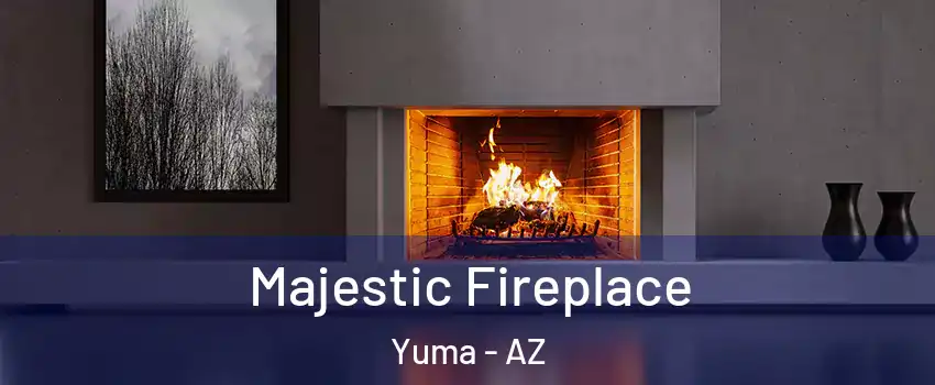  Majestic Fireplace Yuma - AZ
