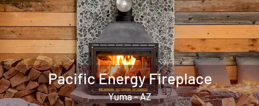  Pacific Energy Fireplace Yuma - AZ