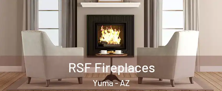  RSF Fireplaces Yuma - AZ