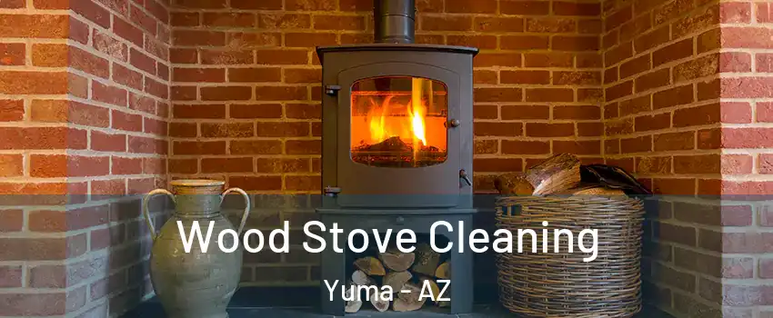 Wood Stove Cleaning Yuma - AZ