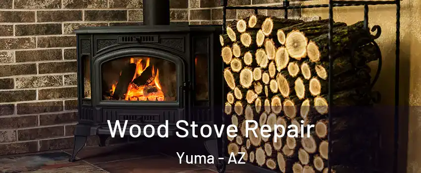  Wood Stove Repair Yuma - AZ